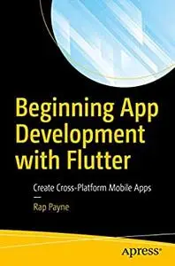 Beginning App Development with Flutter: Create Cross-Platform Mobile Apps