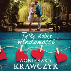 «Tylko dobre wiadomości» by Agnieszka Krawczyk