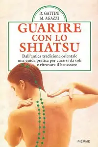 Marilena Agazzi, Douglas Gattini - Guarire con lo shiatsu