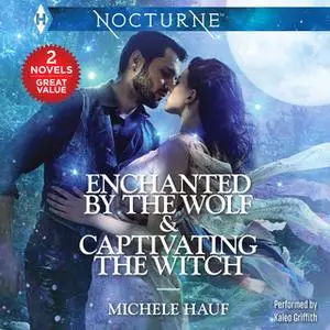 «Enchanted by the Wolf & Captivating the Witch» by Michele Hauf