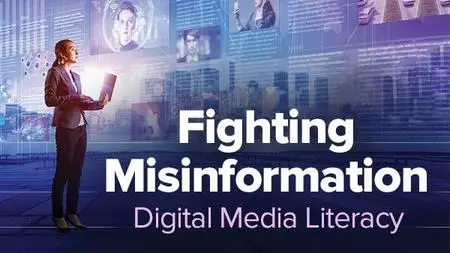 Fighting Misinformation: Digital Media Literacy