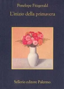 Penelope Fitzgerald - L'inizio della primavera