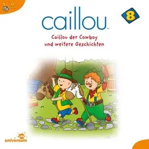 «Caillou - Folgen 91-106: Caillou der Cowboy» by Diverse Autoren