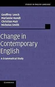 Change in Contemporary English: A Grammatical Study (Studies in English Language)