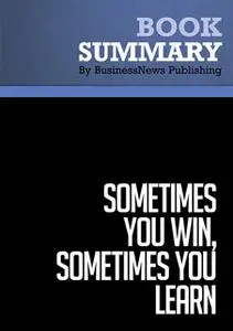 «Summary - Sometimes You Win, Sometimes You Learn - John C. Maxwell» by BusinessNews Publishing