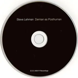 Steve Lehman - Demian As Posthuman (2005) {Pi Recordings}