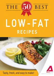 The 50 Best Low-Fat Recipes: Tasty, fresh, and easy to make!