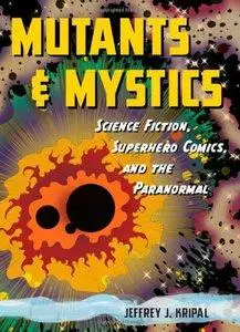 Mutants and Mystics: Science Fiction, Superhero Comics, and the Paranormal (Repost)
