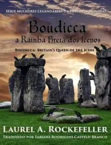 «Boudicca, a Rainha Bretã dos Icenos» by Laurel A. Rockefeller