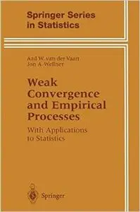Weak Convergence and Empirical Processes: With Applications to Statistics by AW van der Vaart