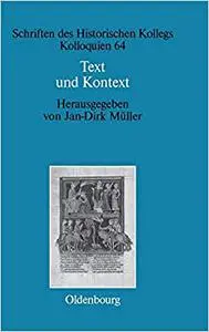 Text Und Kontext: Fallstudien Und Theoretische Begrundungen Einer Kulturwissenschaftlich Angeleiteten Mediavistik