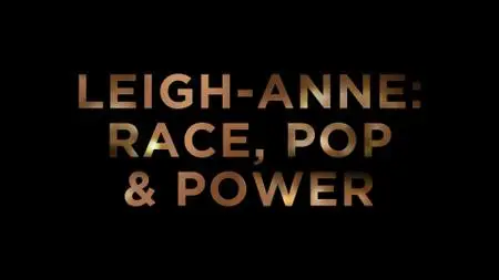 BBC - Leigh-Anne: Race, Pop And Power (2021)