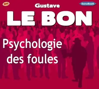 Gustave Le Bon, "Psychologie des foules" (repost)