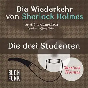 «Die Wiederkehr von Sherlock Holmes: Die drei Studenten» by Sir Arthur Conan Doyle