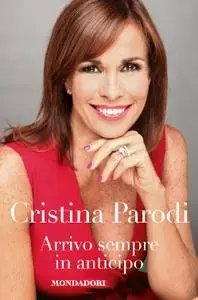 Cristina Parodi - Arrivo sempre in anticipo