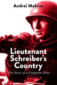 Lieutenant Schreiber's Country: The Story of a Forgotten Hero