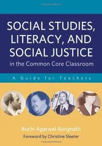 Social Studies, Literacy and Social Justice in the Common Core Classroom: A Guide for Teachers