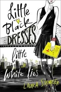 «Little Black Dresses, Little White Lies» by Laura Stampler