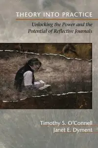 Theory Into Practice: Unlocking the Power and the Potential of Reflective Journals