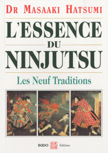 Masaaki Hatsumi, "L'essence du Ninjutsu : Les Neuf traditions" (repost)
