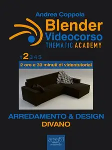 Blender Videocorso - Thematic Academy. Arredamento e Design: Vol. 2 - Divano