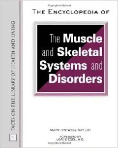 The Encyclopedia of Muscle and Skeletal Systems and Disorders (Facts on File Library of Health and Living) by M.D. Siegel Lori