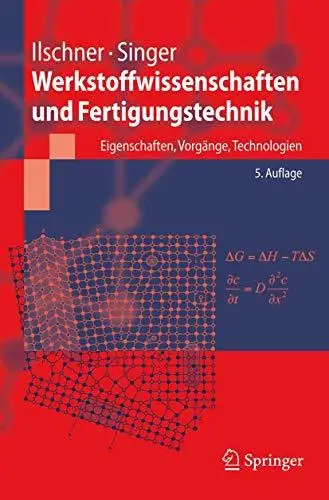 Werkstoffwissenschaften und Fertigungstechnik: Eigenschaften, Vorgänge, Technologien