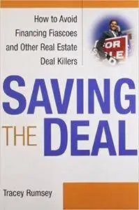 Saving the Deal: How to Avoid Financing Fiascoes and Other Real Estate Deal Killers (Repost)