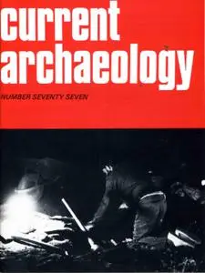 Current Archaeology - Issue 77