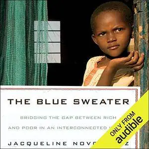 The Blue Sweater: Bridging the Gap between Rich and Poor in an Interconnected World [Audiobook]