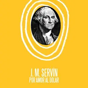 «Por amor al dolar» by J. M. Servín