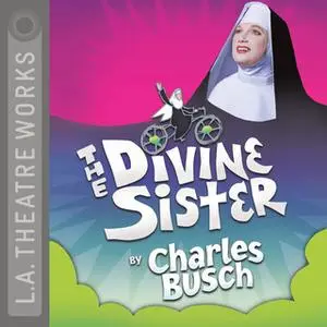 «The Divine Sister» by Charles Busch