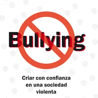 «Bullying, criar con confianza en una sociedad violenta» by Flavia Tomaello