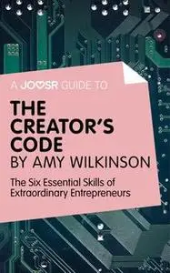 «A Joosr guide to… The Creator's Code by Amy Wilkinson» by Joosr