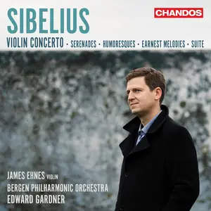 James Ehnes, Edward Gardner - Jean Sibelius: Violin Concerto; Serenades; Humoresques; Earnest Melodies; Suite (2024)