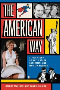 The American Way: A True Story of Nazi Escape, Superman, and Marilyn Monroe