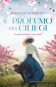 Il profumo dei ciliegi - Rosalie Schmidt