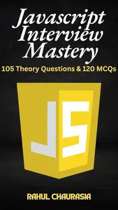 JavaScript Interview Mastery: 105 Theory Questions & 120 MCQs