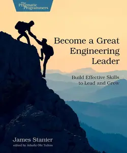 Become a Great Engineering Leader: Build Effective Skills to Lead and Grow