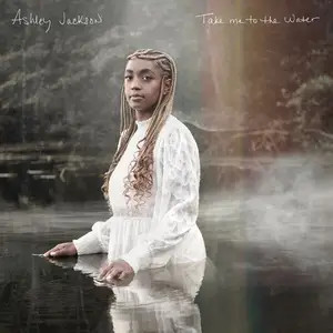 Ashley Jackson - Take Me To The Water (2025)