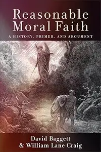 Reasonable Moral Faith: A History, Primer, and Argument