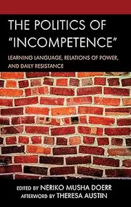 The Politics of Incompetence: Learning Language, Relations of Power, and Daily Resistance