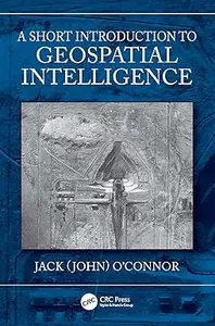 A Short Introduction to Geospatial Intelligence