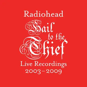 Radiohead - Hail to the Thief (Live Recordings 2003-2009) (2025) [Official Digital Download]
