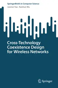 Cross-Technology Coexistence Design for Wireless Networks (SpringerBriefs in Computer Science)