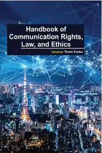 Handbook of Communication Rights, Law, and Ethics