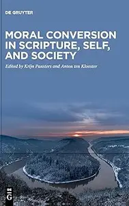 Moral Conversion in Scripture, Self, and Society