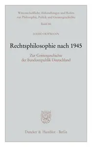 Rechtsphilosophie nach 1945: Zur Geistesgeschichte der Bundesrepublik Deutschland