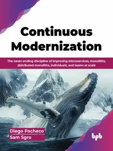 Continuous Modernization: The never-ending discipline of improving microservices, monoliths, distributed monoliths, individuals