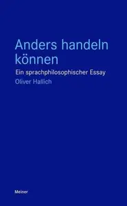 Anders handeln können: Ein sprachphilosophischer Essay